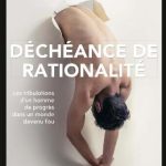 خرید و دانلود نسخه کامل کتاب Déchéance de rationalité : Les tribulations d’un homme de progrès dans un monde devenu fou