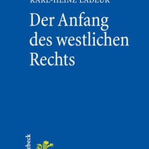 خرید و دانلود نسخه کامل کتاب Der Anfang des westlichen Rechts. Die Christianisierung der römischen Rechtskultur und die Entstehung des universalen Rechts