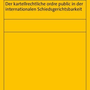 خرید و دانلود نسخه کامل کتاب Der kartellrechtliche ordre public in der internationalen Schiedsgerichtsbarkeit