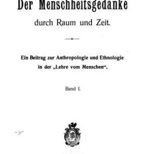 خرید و دانلود نسخه کامل کتاب Der Menschheitsgedanke durch Raum und Zeit : Ein Beitrag zur Anthropologie und Ethnologie in der,”Lehre vom Menschen“
