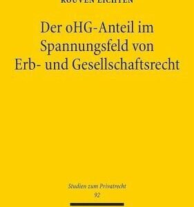 خرید و دانلود نسخه کامل کتاب Der oHG-Anteil im Spannungsfeld von Erb- und Gesellschaftsrecht: Zur erbrechtlichen Mit- und Fremdverwaltung eines von Todes wegen erworbenen oHG-Anteils. Dissertationsschrift
