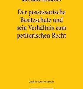 خرید و دانلود نسخه کامل کتاب Der possessorische Besitzschutz und sein Verhältnis zum petitorischen Recht: Eine materiellrechtliche und zivilprozessuale Betrachtung. Dissertationsschrift