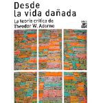 خرید و دانلود نسخه کامل کتاب Desde la vida dañada. La teoría crítica de Theodor W. Adorno