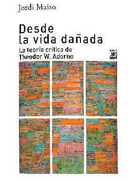 خرید و دانلود نسخه کامل کتاب Desde la vida dañada. La teoría crítica de Theodor W. Adorno_69058abfcaefc.jpeg خرید و دانلود نسخه کامل کتاب Desde la vida dañada. La teoría crítica de Theodor W. Adorno
