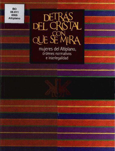خرید و دانلود نسخه کامل کتاب Detrás del cristal con que se mira: Mujeres del Altiplano, órdenes normativos e interlegalidad_69190a957b408.jpeg خرید و دانلود نسخه کامل کتاب Detrás del cristal con que se mira: Mujeres del Altiplano, órdenes normativos e interlegalidad