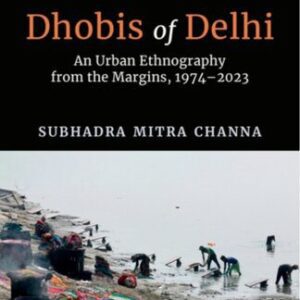 خرید و دانلود نسخه کامل کتاب Dhobis of Delhi – An Urban Ethnography from the Margins 1973 – 2023