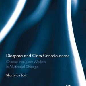 خرید و دانلود نسخه کامل کتاب Diaspora and Class Consciousness: Chinese Immigrant Workers in Multiracial Chicago