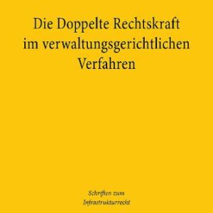 خرید و دانلود نسخه کامل کتاب Die Doppelte Rechtskraft im verwaltungsgerichtlichen Verfahren: Rechtfertigung und Folgen einer abschließenden gerichtlichen Feststellung der Mängel eines Planfeststellungsbeschlusses bei möglicher Heilung durch ergänzendes Verfahren