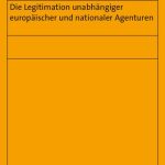 خرید و دانلود نسخه کامل کتاب Die Legitimation unabhangiger europaischer und nationaler Agenturen