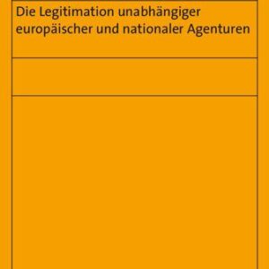 خرید و دانلود نسخه کامل کتاب Die Legitimation unabhangiger europaischer und nationaler Agenturen