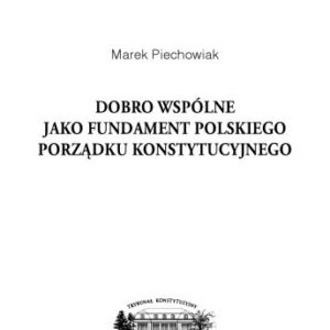 خرید و دانلود نسخه کامل کتاب Dobro wspólne jako fundament polskiego porządku konstytucyjnego