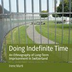 خرید و دانلود نسخه کامل کتاب Doing Indefinite Time: An Ethnography of Long-Term Imprisonment in Switzerland