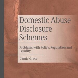 خرید و دانلود نسخه کامل کتاب Domestic Abuse Disclosure Schemes: Problems with Policy, Regulation and Legality