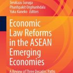 خرید و دانلود نسخه کامل کتاب Economic Law Reforms in the ASEAN Emerging Economies: A Review of Three Decades’ Paths