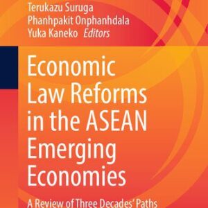 خرید و دانلود نسخه کامل کتاب Economic Law Reforms in the ASEAN Emerging Economies: A Review of Three Decades’ Paths