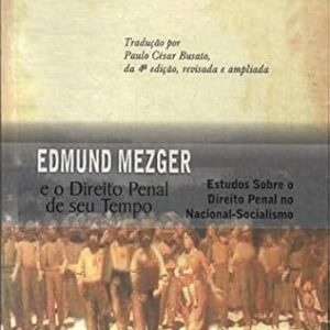 خرید و دانلود نسخه کامل کتاب Edmund Mezger e o direto penal de seu tempo: estudos sobre o direito penal no nacional-socialismo