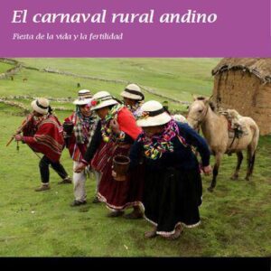 خرید و دانلود نسخه کامل کتاب El carnaval rural andino. Fiesta de la vida y la fertilidad