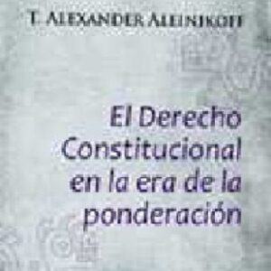 خرید و دانلود نسخه کامل کتاب El derecho constitucional en la era de la ponderación