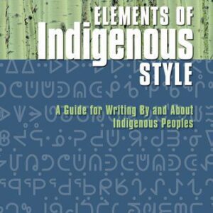 خرید و دانلود نسخه کامل کتاب Elements of Indigenous Style: A Guide for Writing By and About Indigenous Peoples