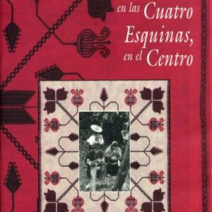 خرید و دانلود نسخه کامل کتاب En las cuarto esquinas, en el centro: Etnografía de la cosmovisión mesoamericana
