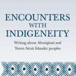 خرید و دانلود نسخه کامل کتاب Encounters with indigeneity : writing about Aboriginal and Torres Strait Islander peoples