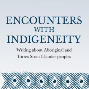 خرید و دانلود نسخه کامل کتاب Encounters with indigeneity : writing about Aboriginal and Torres Strait Islander peoples