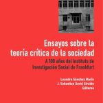 خرید و دانلود نسخه کامل کتاب Ensayos sobre la teoría crítica de la sociedad. A 100 años del Instituto de Investigación Social de Frankfurt