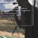 خرید و دانلود نسخه کامل کتاب Entrando y saliendo de la violencia: Construcción del sentido joven en Medellín desde el graffiti y el hip-hop