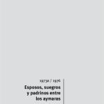 خرید و دانلود نسخه کامل کتاب Esposos, suegros y padrinos entre los aymaras