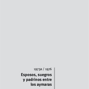 خرید و دانلود نسخه کامل کتاب Esposos, suegros y padrinos entre los aymaras