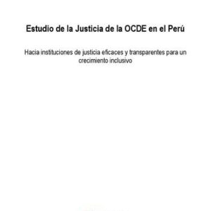 خرید و دانلود نسخه کامل کتاب Estudio de la Justicia de la OCDE en el Perú : Hacia instituciones de justicia eficaces y transparentes para un crecimiento inclusivo