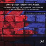 خرید و دانلود نسخه کامل کتاب Ethnografisch Forschen mit Klasse : Diskussionsbeiträge zur Produktion und Erfahrung einer vernachlässigten Strukturkategorie