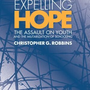 خرید و دانلود نسخه کامل کتاب Expelling Hope: The Assault on Youth and the Militarization of Schooling