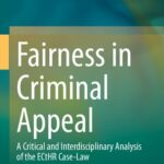خرید و دانلود نسخه کامل کتاب Fairness in Criminal Appeal: A Critical and Interdisciplinary Analysis of the ECtHR Case-Law