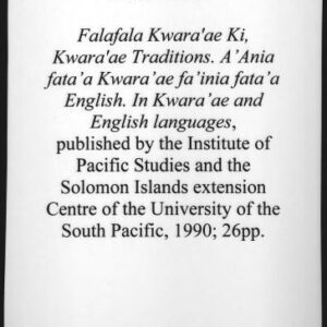 خرید و دانلود نسخه کامل کتاب Falafala Kwaraʼae kī. Kwaraʼae traditions. ʼAnia fataʼa Kwaraʼae faʼinia fetaʼa English. In Kwaraʼae and English languages