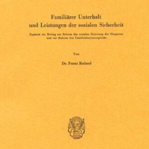 خرید و دانلود نسخه کامل کتاب Familiärer Unterhalt und Leistungen der sozialen Sicherheit: Zugleich ein Beitrag zur Reform der sozialen Sicherung der Ehegatten und zur Reform des Familienlastenausgleichs