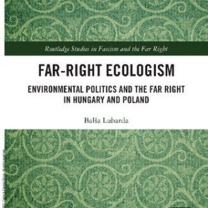 خرید و دانلود نسخه کامل کتاب Far-Right Ecologism: Environmental Politics and the Far Right in Hungary and Poland
