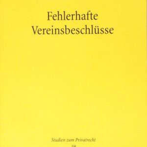 خرید و دانلود نسخه کامل کتاب Fehlerhafte Vereinsbeschlüsse: Beschlussmängelfolgen und deren Geltendmachung