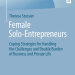 خرید و دانلود نسخه کامل کتاب Female Solo-Entrepreneurs: Coping Strategies for Handling the Challenges and Double Burden of Business and Private Life