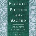 خرید و دانلود نسخه کامل کتاب Feminist Poetics of the Sacred: Creative Suspicions (American Academy of Religion Cultural Criticism Series)