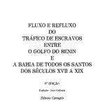 خرید و دانلود نسخه کامل کتاب Fluxo e refluxo do tráfico de escravos entre o golfo do Benin e a Bahia de Todos os Santos dos séculos XVII a XIX