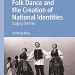خرید و دانلود نسخه کامل کتاب Folk Dance and the Creation of National Identities: Staging the Folk