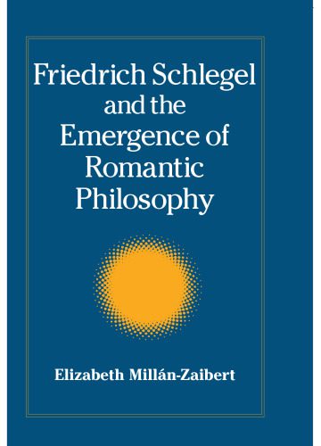 خرید و دانلود نسخه کامل کتاب Friedrich Schlegel and the Emergence of Romantic Philosophy_6906e376a6a70.jpeg خرید و دانلود نسخه کامل کتاب Friedrich Schlegel and the Emergence of Romantic Philosophy