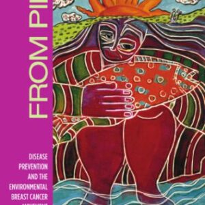 خرید و دانلود نسخه کامل کتاب From Pink to Green: Disease Prevention and the Environmnetal Breast Cancer Movement (Critical Issues in Health and Medicine)