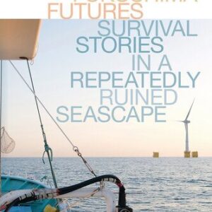 خرید و دانلود نسخه کامل کتاب Fukushima Futures: Survival stories in a repeatedly ruined seascape