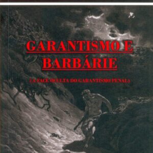 خرید و دانلود نسخه کامل کتاب Garantismo e Barbárie: A Face Oculta do Garantismo Penal