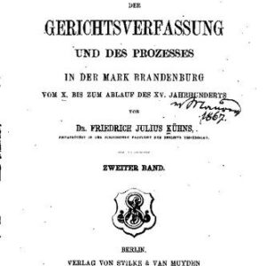 خرید و دانلود نسخه کامل کتاب Geschichte der Gerichtsverfassung und des Prozesses in der Mark Brandenburg vom X. bis zum Ablauf des XV. Jahrhunderts