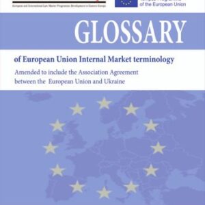 خرید و دانلود نسخه کامل کتاب Glossary of European Union Internal Market terminology. Amended to include the Association Agreement between the European Union and Ukraine