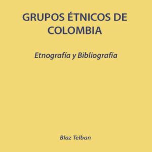 خرید و دانلود نسخه کامل کتاب Grupos étnicos de Colombia. Etnografía y bibliografía