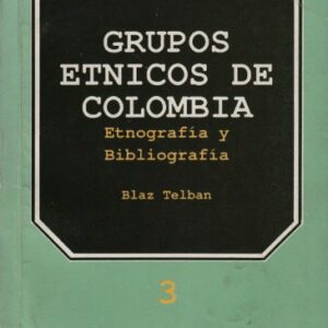 خرید و دانلود نسخه کامل کتاب Grupos étnicos de Colombia: Etnografía y bibliografía